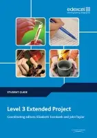 Level 3 Extended Project Student Guide - Taylor, John a Swinbank, Elizabeth