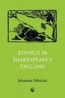 Syphilis in Shakespeare's England - Fabricius, Johannes