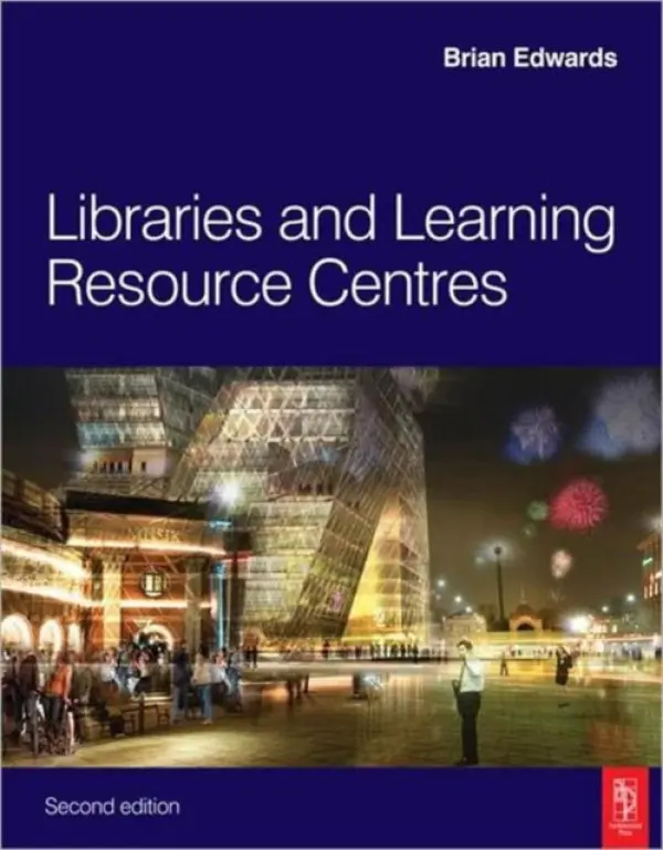 Libraries and Learning Resource Centres - Edwards, Brian (Royal Danish Academy of Fine Arts, Denmark)