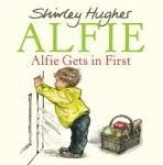 Alfie Gets in First - Hughes, Shirley