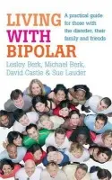 Living with Bipolar - Castle, David a Berk, Lesley a Berk, Michael a Lauder, Sue