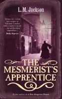 Mesmerist's Apprentice - Jackson, L M