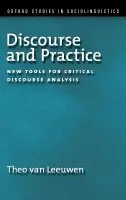 Discourse and Practice - van Leeuwen, Theo (Dean of Humanities and Social Sciences, Dean of Humanities and Social Sciences, University of Technology, Sydney)