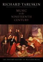 Oxford History of Western Music: Volume 3: Music in the Nineteenth Century - Taruskin, Richard (Professor of musicology, Professor of musicology, University of California, Berkeley, USA)