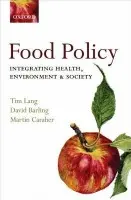 Food Policy - Lang, Tim (Professor of Food Policy, City University, London, UK) a Barling, David (Senior Lecturer, Centre for Food Policy, City University, London, UK) a Caraher, Martin (Associate Dean and Reader in Food and Health Policy, City University, London, UK)