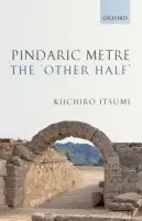Pindaric Metre: The 'Other Half' - Itsumi, Kiichiro (Professor of Greek and Latin Classics, University of Tokyo)