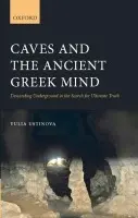 Caves and the Ancient Greek Mind - Ustinova, Yulia (Senior Lecturer, Department of General History, Ben-Gurion University of the Negev, Israel)