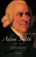 Life of Adam Smith - Ross, Ian Simpson (Professor (Emeritus), University of British Columbia)