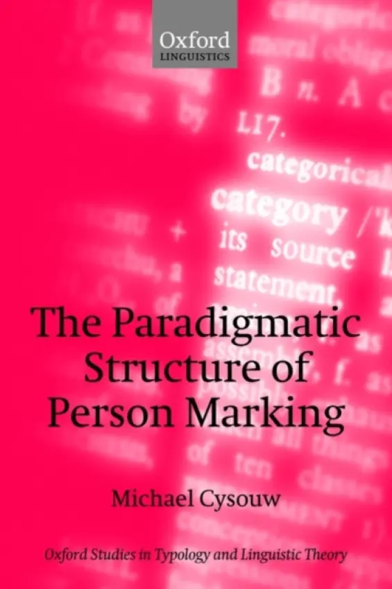 Paradigmatic Structure of Person Marking - Cysouw, Michael (, Max Planck Institute for Evolutionary Anthropology)