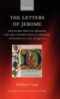 Letters of Jerome - Cain, Andrew (Assistant Professor of Classics at the University of Colorado)