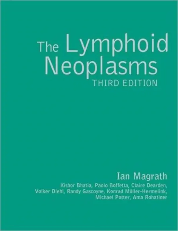 Lymphoid Neoplasms 3ed - Magrath, Ian (Uniformed Services University of the Health Sciences, Brussels, Belgium)