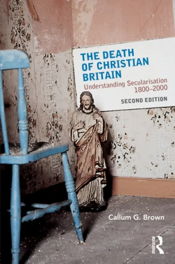 Death of Christian Britain - Brown, Callum G. (University of Dundee, UK)