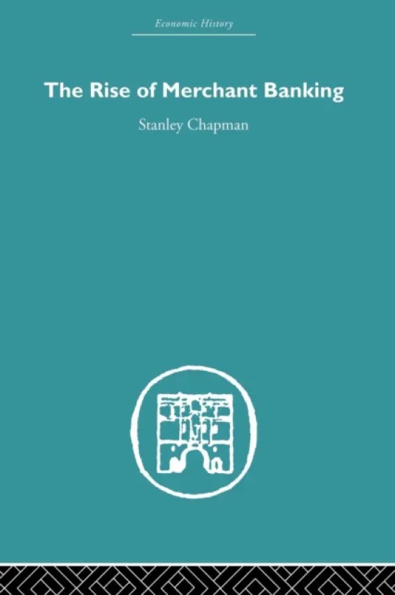 Rise of Merchant Banking - Chapman, Stanley