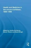 Health and Medicine in the circum-Caribbean, 1800-1968
