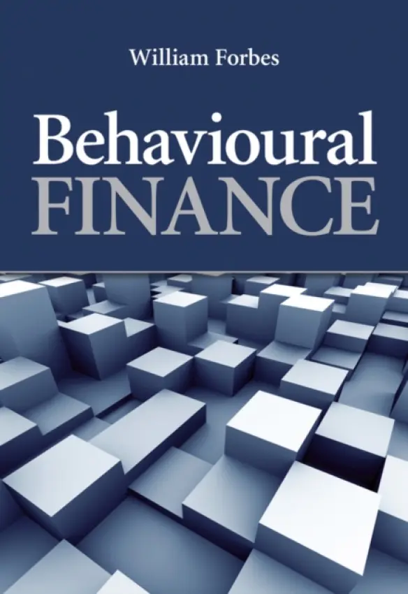 Behavioural Finance - Forbes, William (Loughborough University Business School, UK)