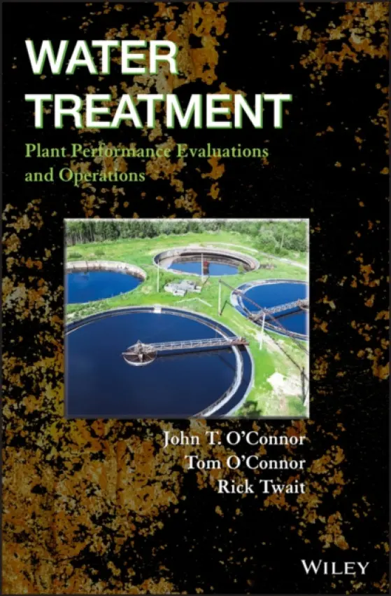 Water Treatment Plant Performance Evaluations and Operations - O'Connor, John T. a O'Connor, Tom a Twait, Rick