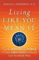 Living Like You Mean It - Frederick, Ronald J. (Center for Courageous Living)
