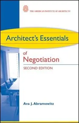 Architect's Essentials of Negotiation - Abramowitz, Ava J. (George Washington University a Catholic University of America)