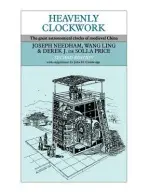 Heavenly Clockwork - Needham, Joseph a Wang, Ling a Price, Derek J. De Solla