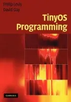 TinyOS Programming - Levis, Philip (Stanford University, California) a Gay, David