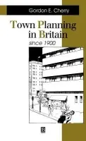 Town Planning in Britain Since 1900 - Cherry, Gordon E. (Late of Birmingham University)