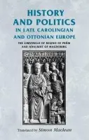 History and Politics in Late Carolingian and Ottonian Europe
