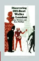 Discovering Off-beat Walks in London - Wittich, John