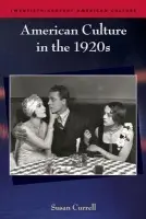 American Culture in the 1920s - Currell, Susan (Senior Lecturer in American Literature, University of Sussex)