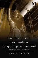 Buddhism and Postmodern Imaginings in Thailand - Taylor, James