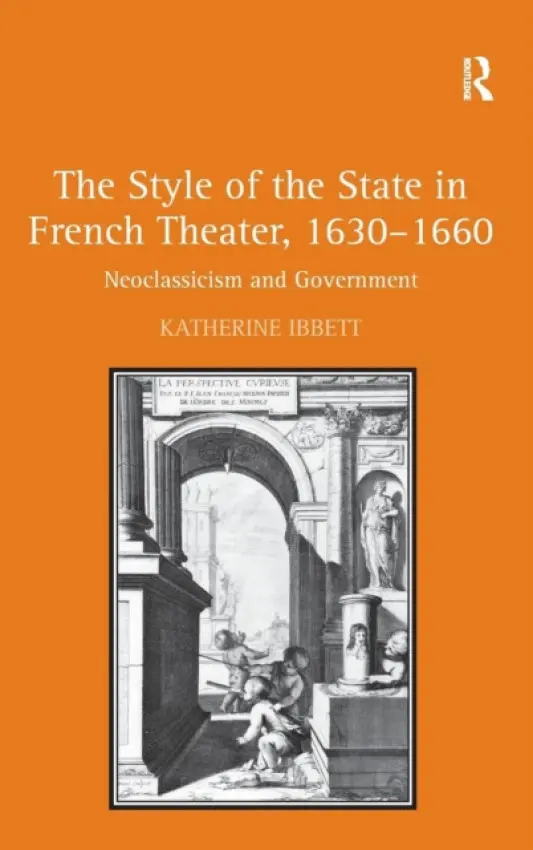 Style of the State in French Theater, 1630-1660 - Ibbett, Katherine