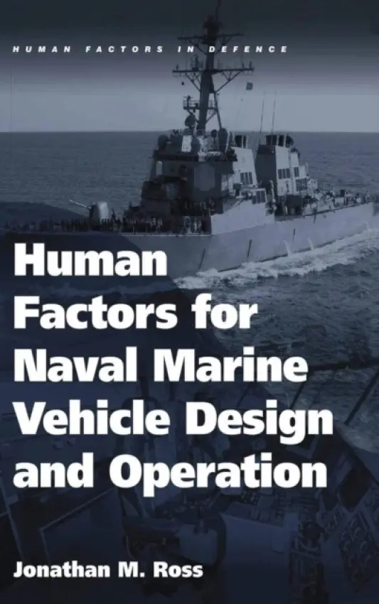 Human Factors for Naval Marine Vehicle Design and Operation - Ross, Jonathan M.
