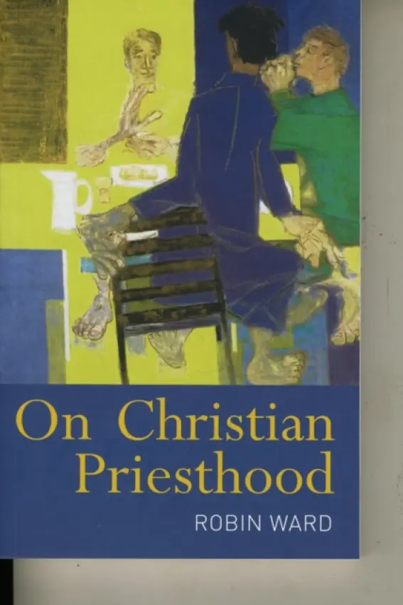 On Christian Priesthood - Ward, The Reverend Dr Robin