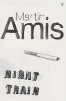 Night Train - Amis, Martin