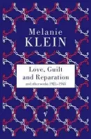 Love, Guilt and Reparation - Klein, Melanie