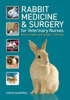 Rabbit Medicine and Surgery for Veterinary Nurses - Fraser, Mary (Napier University) a Girling, Simon (Veterinary Practice, Perth, Scotland)