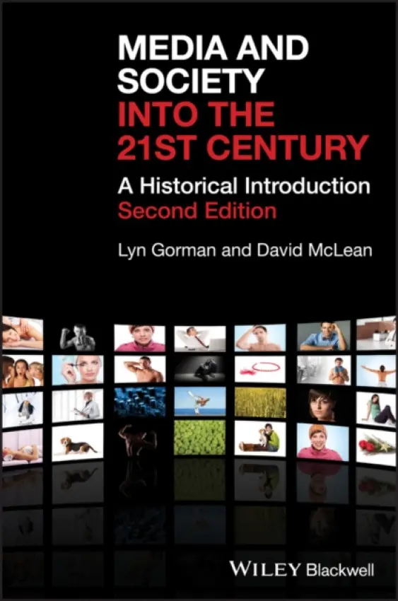 Media and Society into the 21st Century - Gorman, Lyn (Charles Sturt University) a McLean, David (Charles Sturt University)