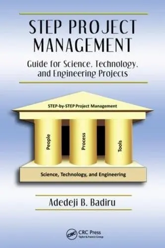 STEP Project Management - Badiru, Adedeji B. (Professor, Dean Graduate School of Engineering and Management, Air Force Institute of Technology (AFIT), Ohio)