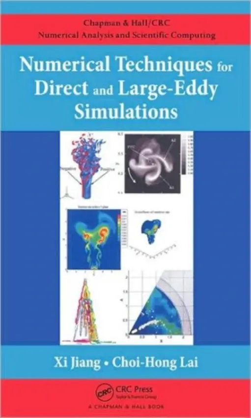Numerical Techniques for Direct and Large-Eddy Simulations - Jiang, Xi (Brunel University, Uxbridge, England, UK) a Lai, Choi-Hong (University of Greenwich, London, UK)