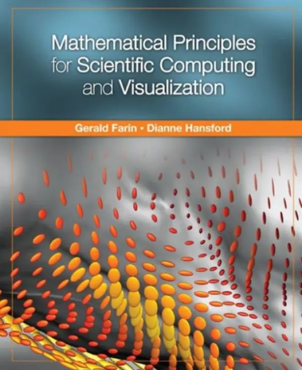 Mathematical Principles for Scientific Computing and Visualization - Farin, Gerald a Hansford, Dianne