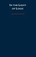 In the Light of Logic - Feferman, Solomon (Professor of Philosophy and Mathematics, Professor of Philosophy and Mathematics, Stanford University)