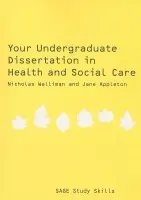 Your Undergraduate Dissertation in Health and Social Care - Walliman, Nicholas Stephen Robert a Appleton, Jane