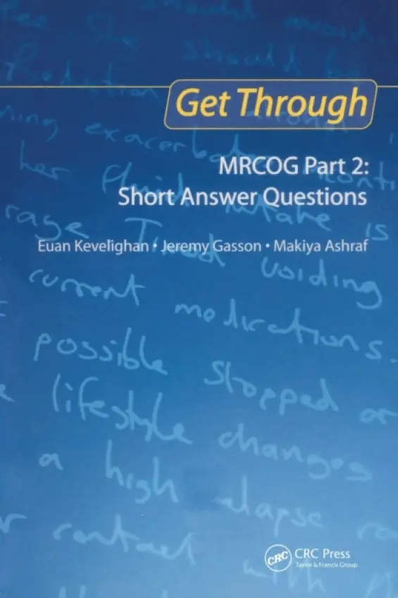 Get Through MRCOG Part 2: Short Answer Questions - Kevelighan, Euan a Gasson, Jeremy a Ashraf, Makiya