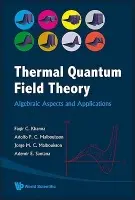 Thermal Quantum Field Theory: Algebraic Aspects And Applications - Khanna, Faqir C (Univ Of Alberta, Canada) a Malbouisson, Adolfo P C (Centro Brasileiro De Pesquisas Fisica, Brazil) a Malbouisson, Jorge M C (Univ Federal Da Bahia, Brazil) a Santana, Ademir E (Univ De Brasilia, Brazil)