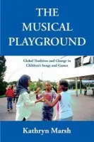 Musical Playground - Marsh, Kathryn (Chair of Music Education, Chair of Music Education, Sydney Conservatorium of Music)