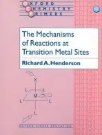 Mechanisms of Reactions at Transition Metal Sites - Henderson, Richard A. (Principal Scientific Officer, AFRC Institute of Plant Science Research, Nitrogen Fixation Laboratory, Principal Scientific Officer, AFRC Institute of Plant Science Research, Nitrogen Fixation Laboratory, University of Sussex)