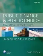 Public Finance and Public Choice - Cullis, John G. (Reader in Economics, Centre for Development Studies, University of Bath) a Jones, Philip (Professor of Economics, Department of Economics and International Development, University of Bath)