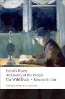 Enemy of the People, The Wild Duck, Rosmersholm - Ibsen, Henrik
