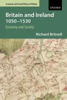Britain and Ireland 1050-1530 - Britnell, Richard (, Emeritus Professor of History, University of Durham)