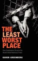 Least Worst Place - Greenberg, Karen J. (, Executive Director, Center on Law and Security, NYU School of Law)