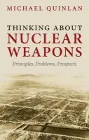 Thinking About Nuclear Weapons - Quinlan, Michael (Visiting Professor, King's College London)